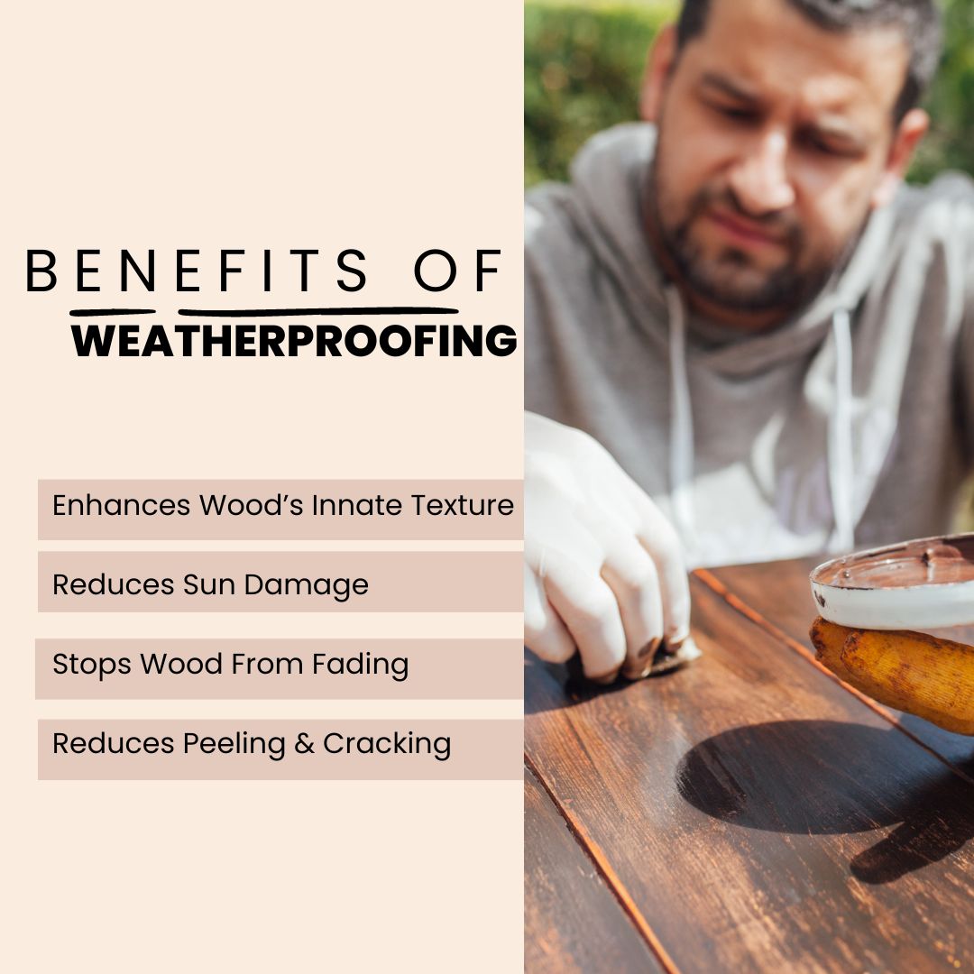 benefits of weatherproofing wood