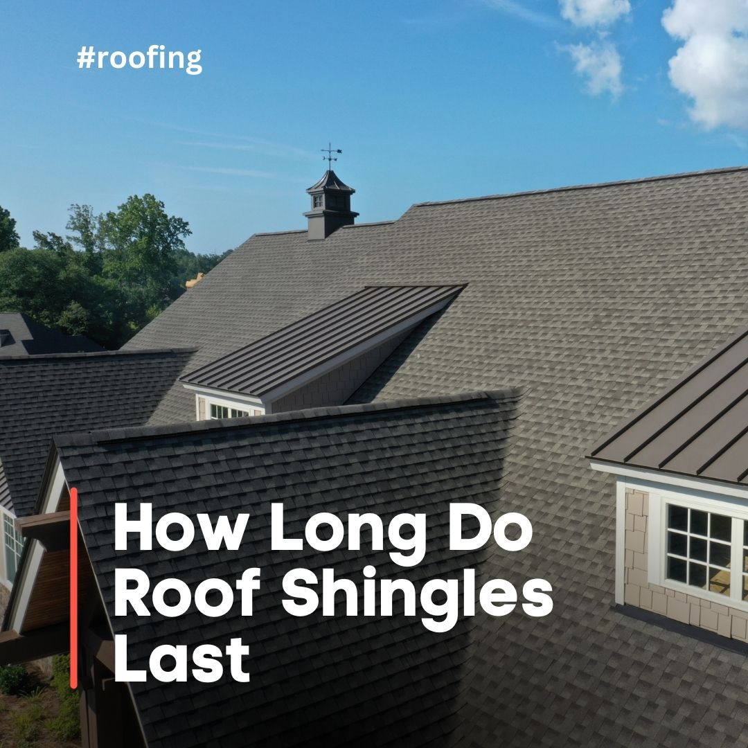 How Long Do Roof Shingles Last