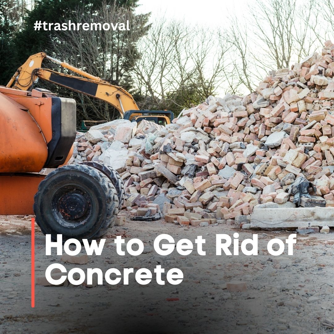 How to Get Rid of Concrete