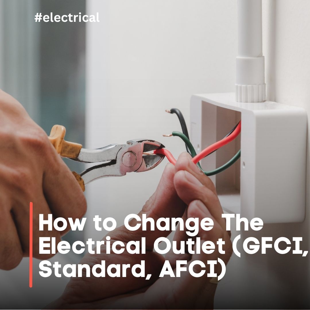 How to Change The Electrical Outlet (GFCI, Standard, AFCI)