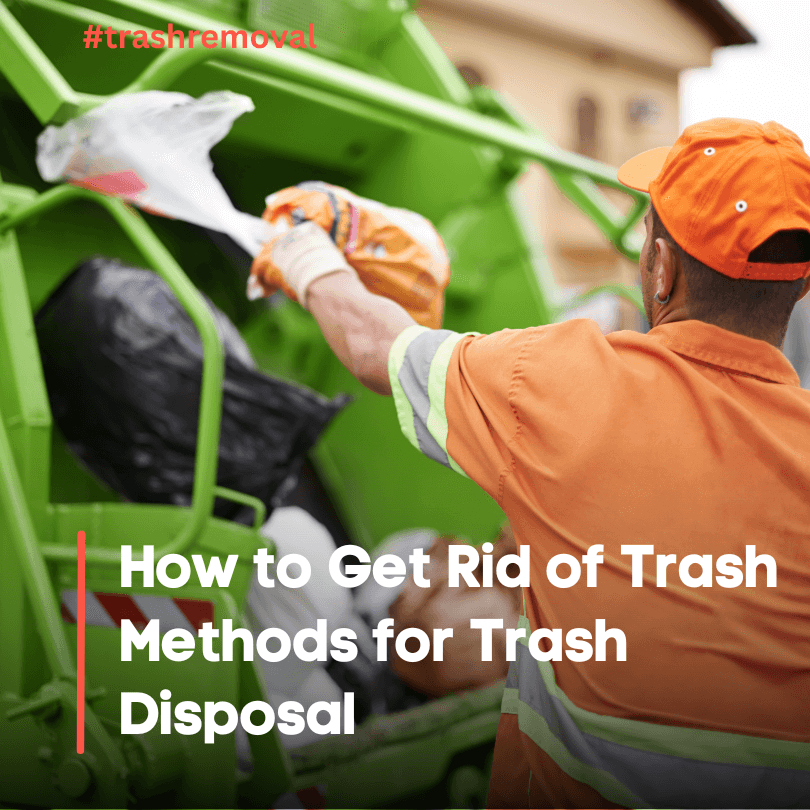 How to Get Rid of Trash Methods for Trash Disposal